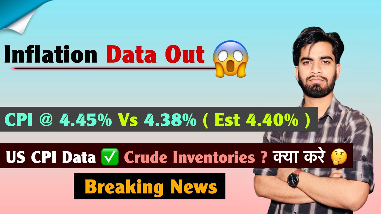 Inflation Data Out 😱 CPI @ 4.45% Vs 4.38% ( Est 4.4% ) US CPI Data ✅ Crude Oil ? Breaking News 