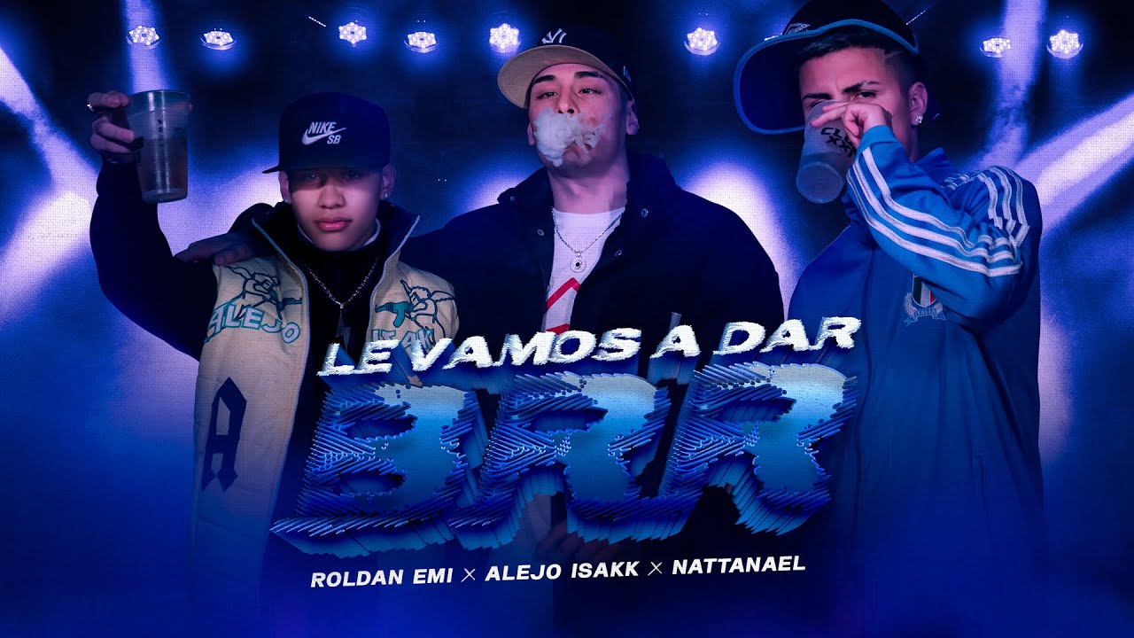 Roldan Emi, Alejo Isakk, Nattanael - Le Vamos A Dar BRR (Video Oficial)