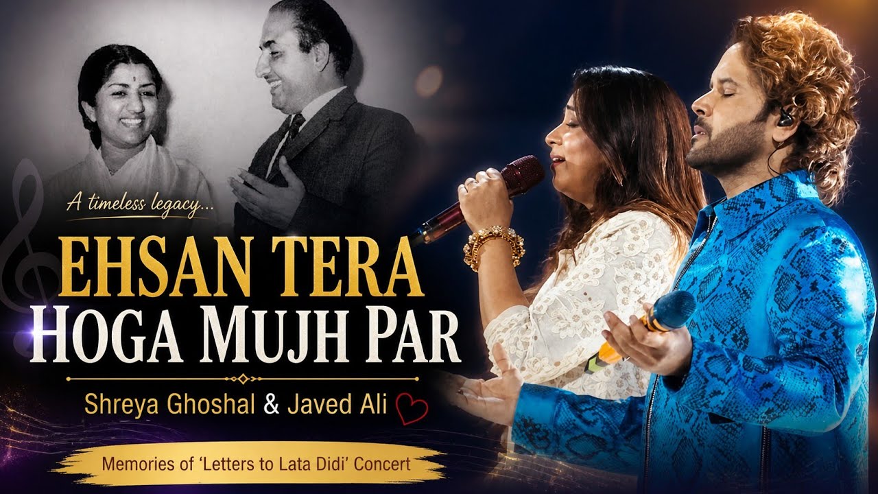 Ehsan Tera Hoga Mujh Par | Shreya Ghoshal & Javed Ali Live ❤️ | Letters to Lata Didi Concert
