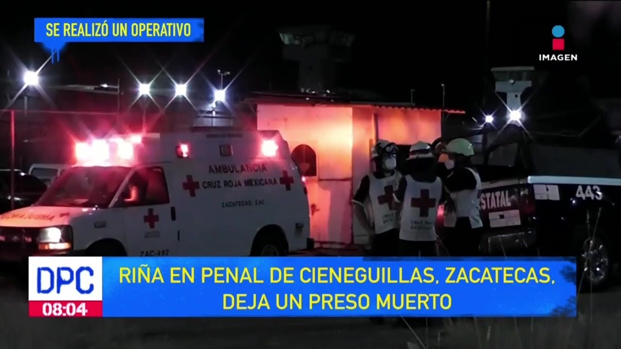 Ri&ntilde;a en penal de Cieneguillas, Zacatecas, deja un preso sin vida | De Pisa y Corre