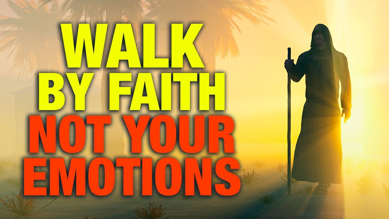 Keep Walking by Faith, Not Emotions | God's Message For You Today