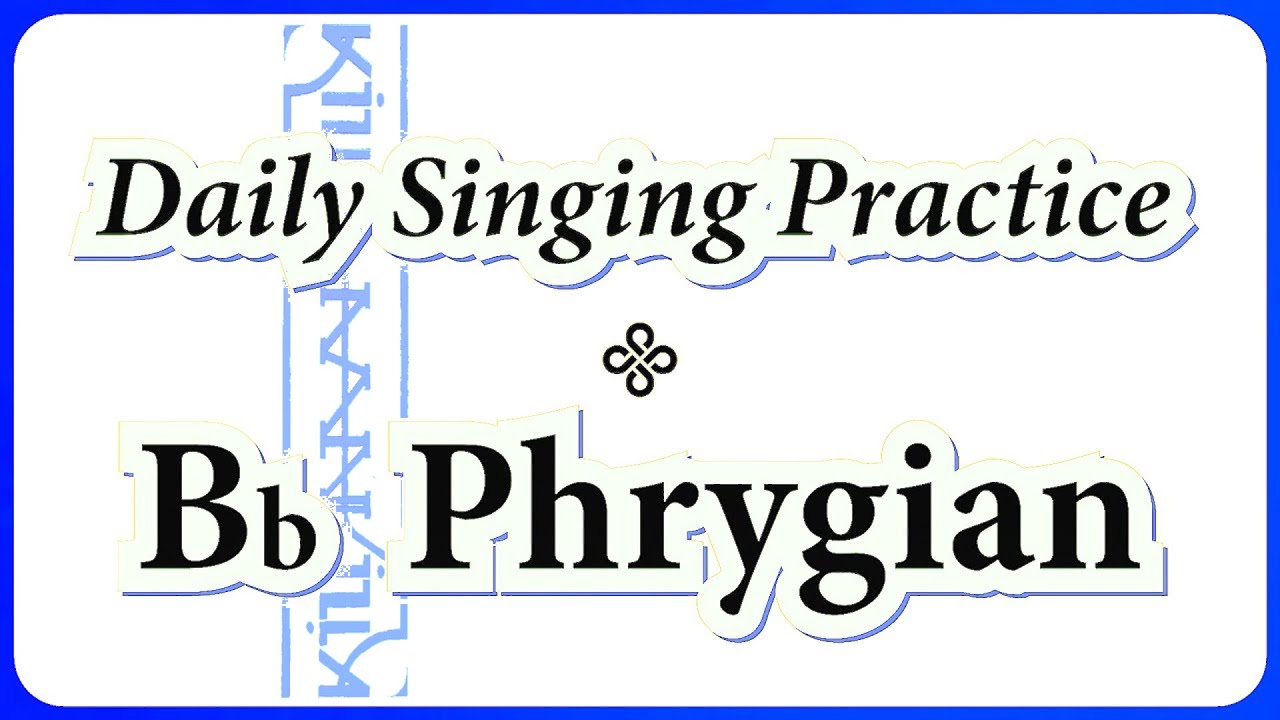 DAILY SINGING PRACTICE - The 'Bb' Phrygian Scale