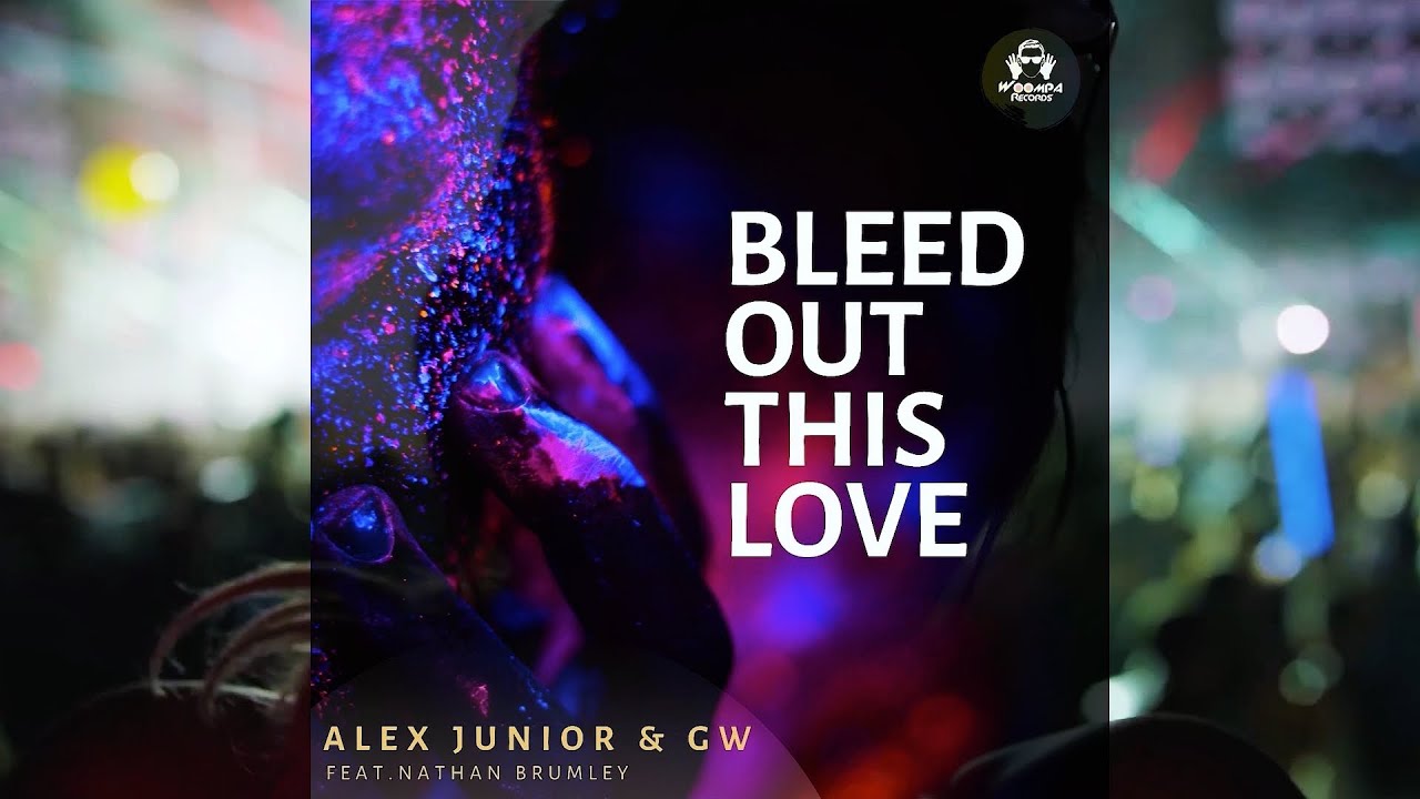 Alex Junior & GW - Bleed Out This Love ft. Nathan Brumley (Official Music Video)