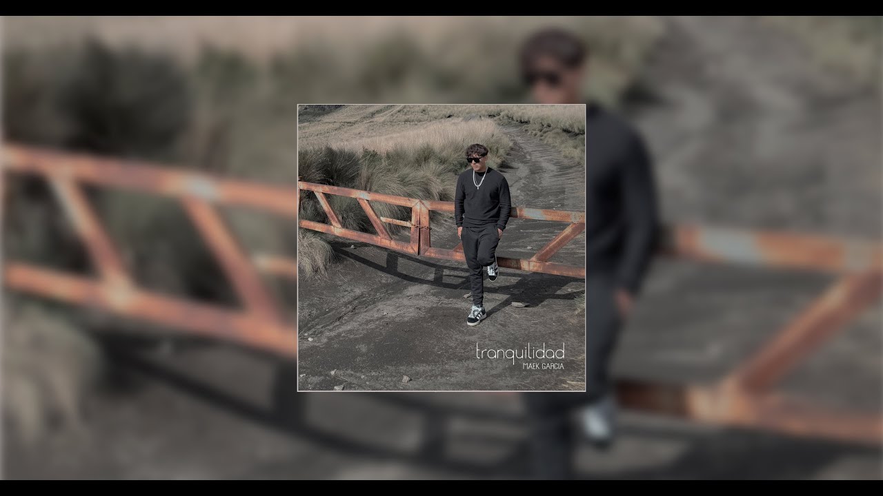 Tranquilidad – Maek Garcia | Video Lyrics Oficial