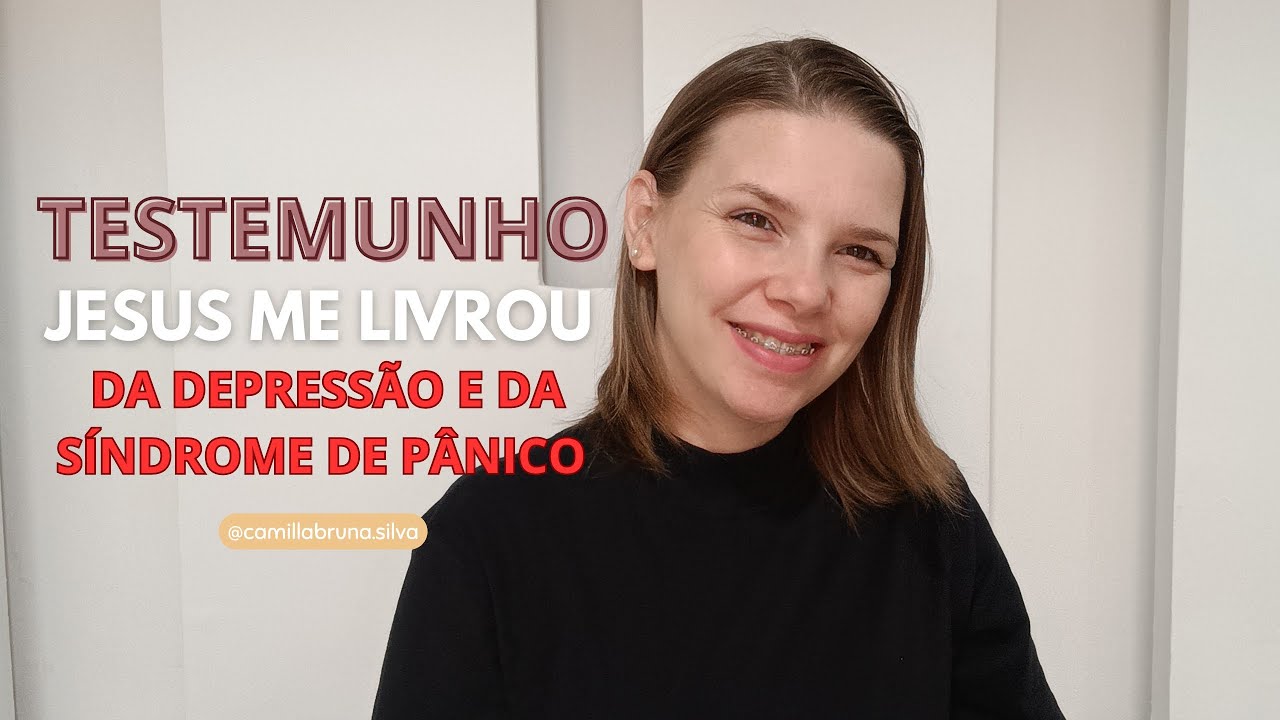 Como Jesus me livrou da Depressão e da Síndrome de Pânico - Testemunho 