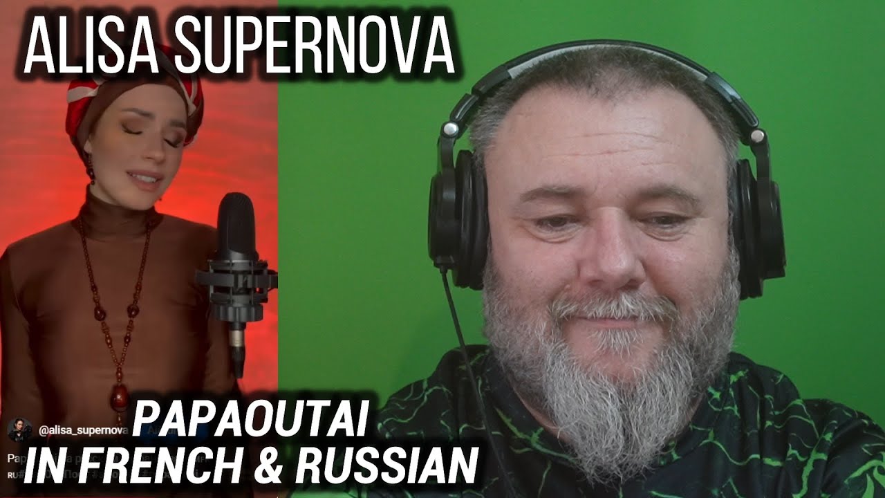 ALISA SUPERNOVA - SINGS PAPAOUTAI IN FRENCH & RUSSIAN (REACTION)