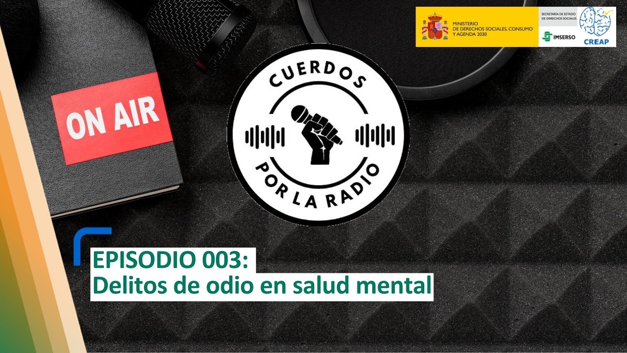 Podcast Cuerdos por la radio: Episodio 003 Delitos de odio en salud mental