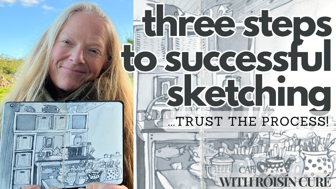 Three Steps To Successful Sketching - Trust The Process!