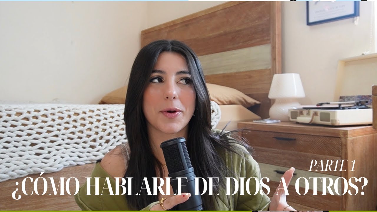 ¿CÓMO HABLARLE DE DIOS A OTROS? PARTE 1