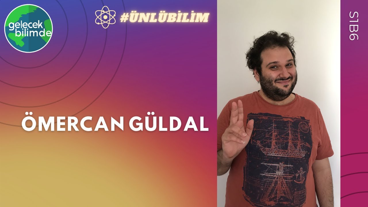 Ömercan Güldal  //  #ÜnlüBilim S1B6