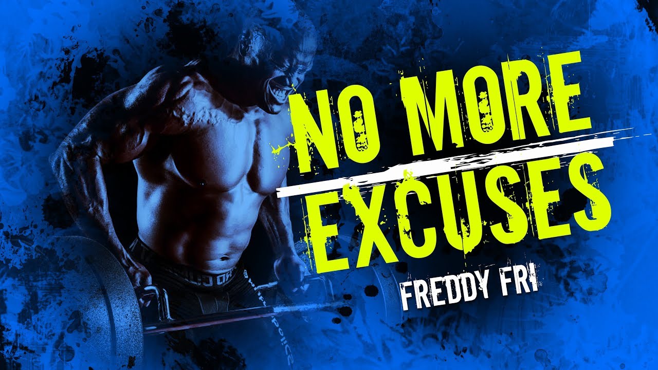 No Excuses 2019 | Motivation to Never Give Up! | Freddy Fri