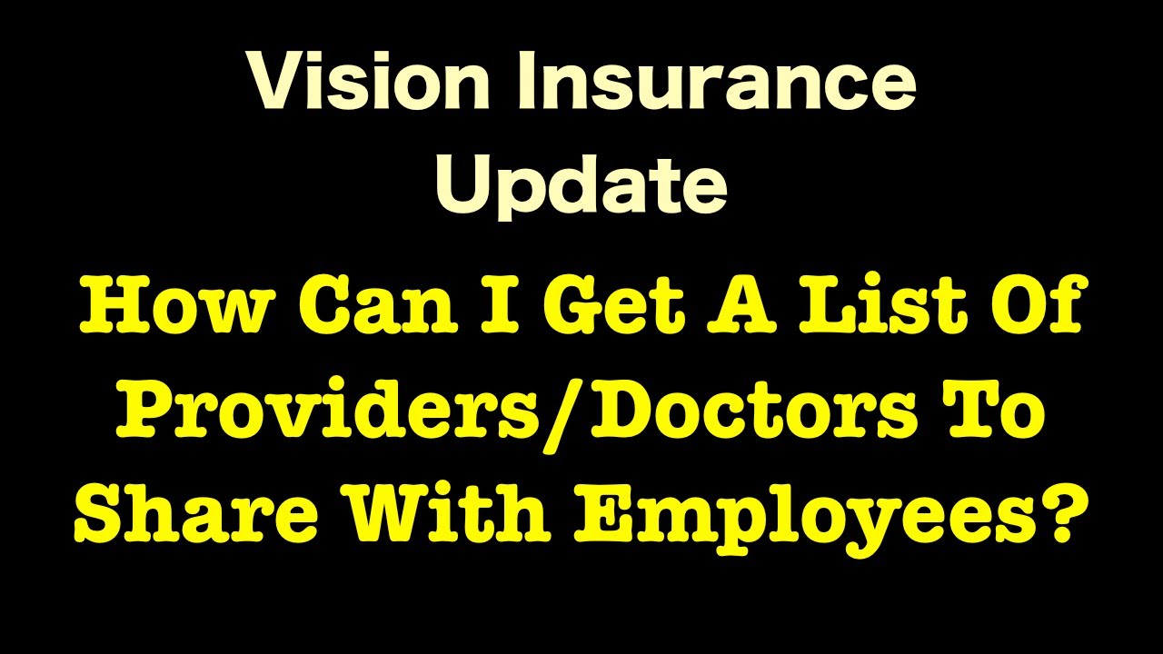 Vision Insurance - How Can I Get A List Of Doctors To Share With Employees?