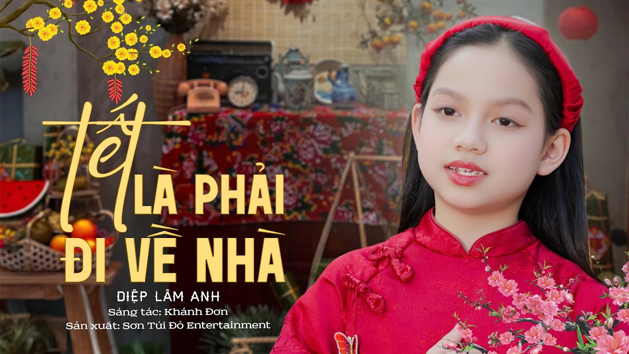 Tết Là Phải Đi Về Nhà || Diệp Lâm Anh || Nhạc Xuân 2026 bé Diệp Lâm Anh