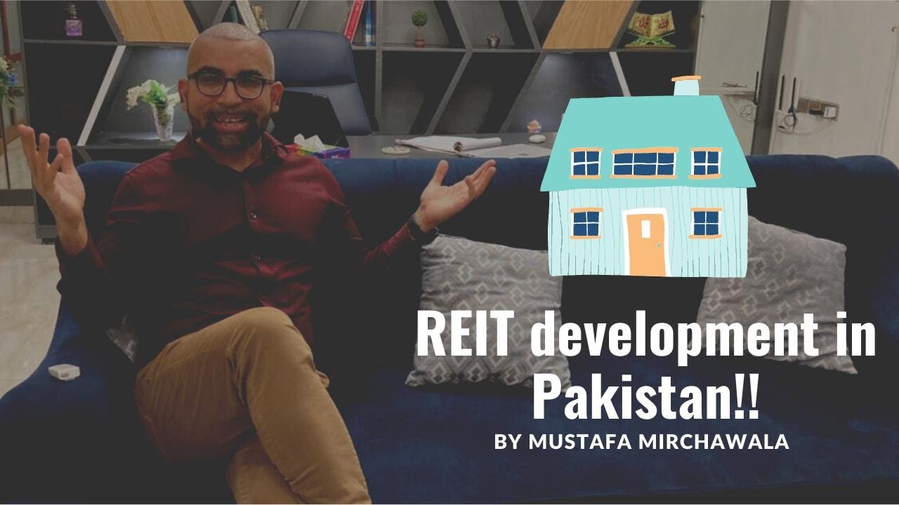 Real estate investment trust ( reit) development in pakistan by mustafa mirchawala