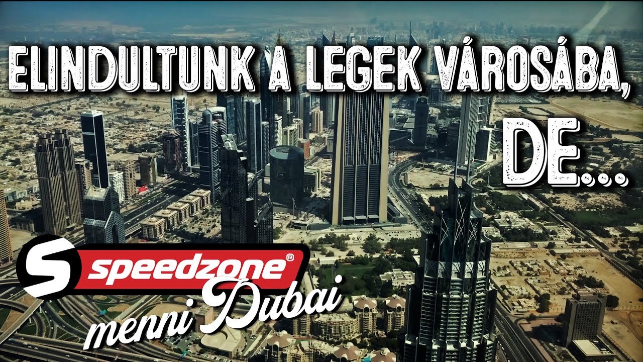 Elindultunk a legek városába, de... (Speedzone menni Dubaj S05E01)