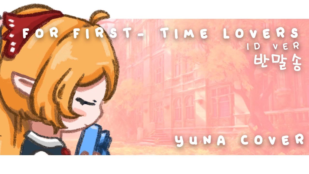 [ Yuna Nichika ] For First-time Lovers || Banmal Song ( Indonesia Cover )