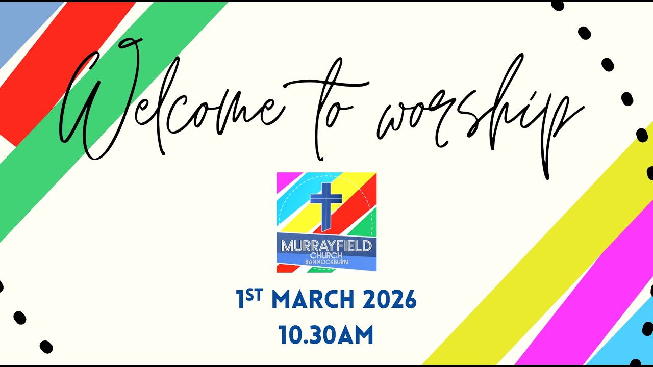 Murrayfield Sunday Worship  1st March 2026
