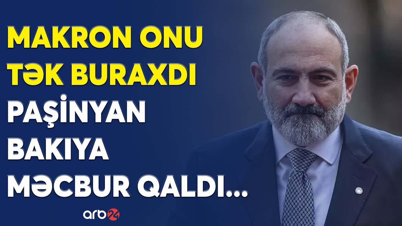 SON DƏQİQƏ! Paşinyanın Azərbaycan qərarı haqda AÇIQLAMA -Makrona Türkiyədən hansı MESAJ verildi?