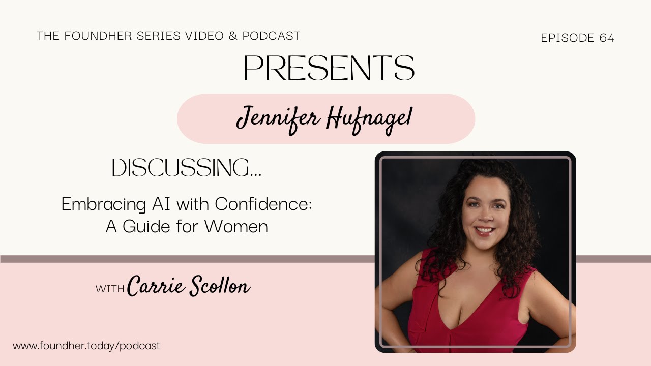 Embracing AI with Confidence: A Guide for Women with Jennifer Hufnagel