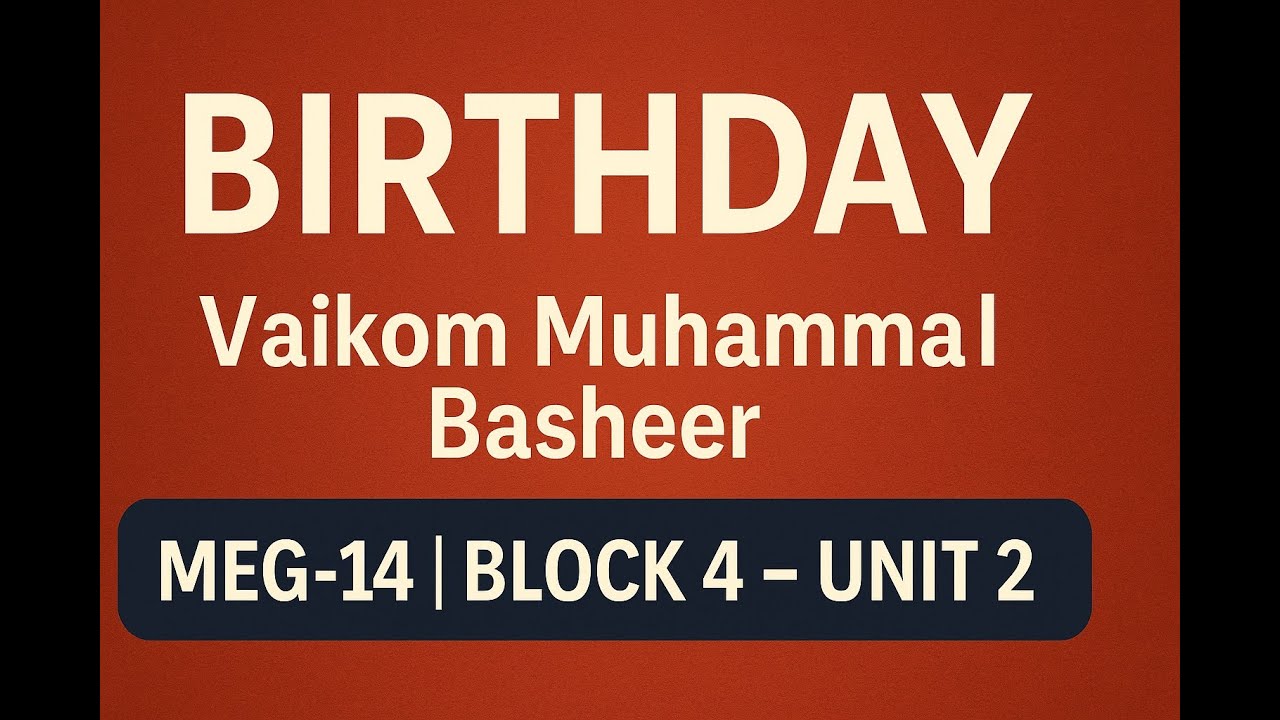 Birthday &ndash; Vaikom Muhammad Basheer | MEG-14 Block 4 &ndash; Unit 2 | Easy Summary & Analysis