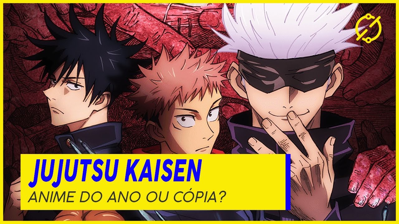 JUJUTSU KAISEN | ANIME DO ANO OU CÓPIA DE OUTROS?
