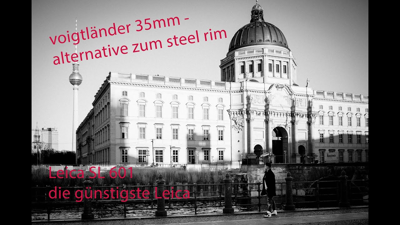 Leica SL 601 und Voigtländer 35mm 1,4 SC meine Reisegefährten