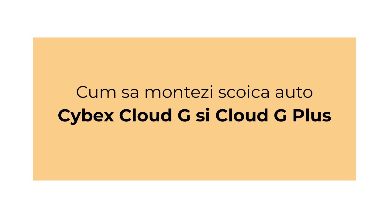 Cum se monteaza scoica auto CYBEX Cloud G i-Size + Cloud G Plus (Base G / centura) | Ghid complet