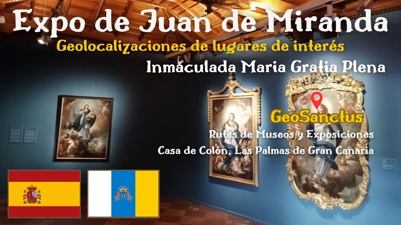 Expo de Juan de Miranda. Inmaculada Maria Gratia Plena. Casa de Colón, Las Palmas. #GeoSanctus