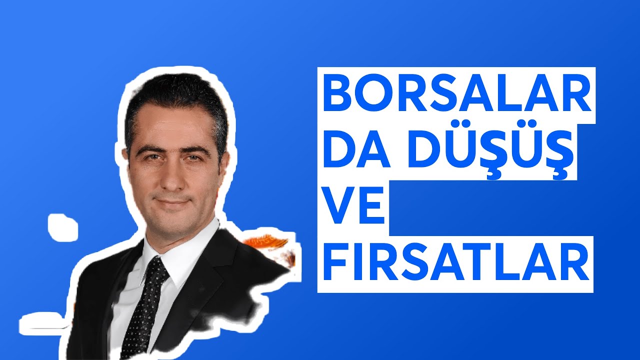 BORSALAR DA DÜŞÜŞ VE FIRSATLAR