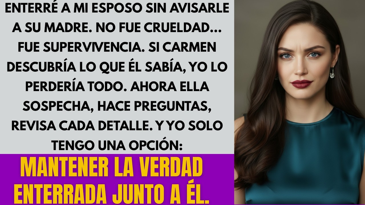 ENTERRÉ A MI ESPOSO SIN AVISARLE A SU MADRE… PORQUE SI ELLA DESCUBRÍA LA VERDAD, LO PERDERÍA TODO...