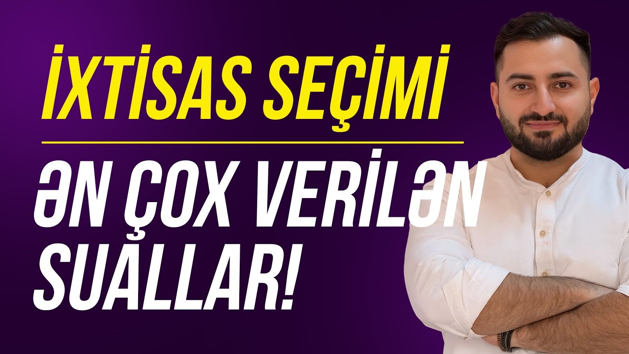 İXTİSAS SEÇİMİ (Ən çox verilən suallar) 