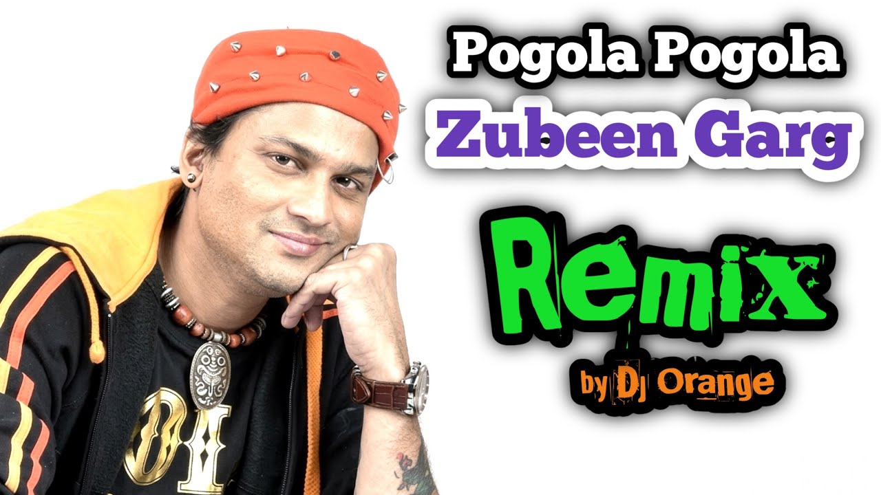 Pogola Pogola Remix II Zubeen Garg II Dj Orange 