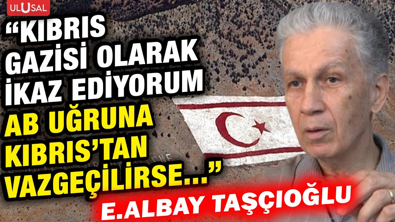 Hükümeti uyardı! Emekli Kurmay Albay Ömer Lütfi Taşçıoğlu: "AB uğruna Kıbrıs'tan vazgeçerseniz..."