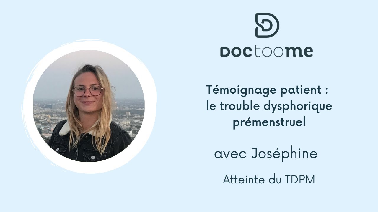 TDPM • Témoignage patient : le Trouble Dysphorique Prémenstruel avec Joséphine | Doctoome