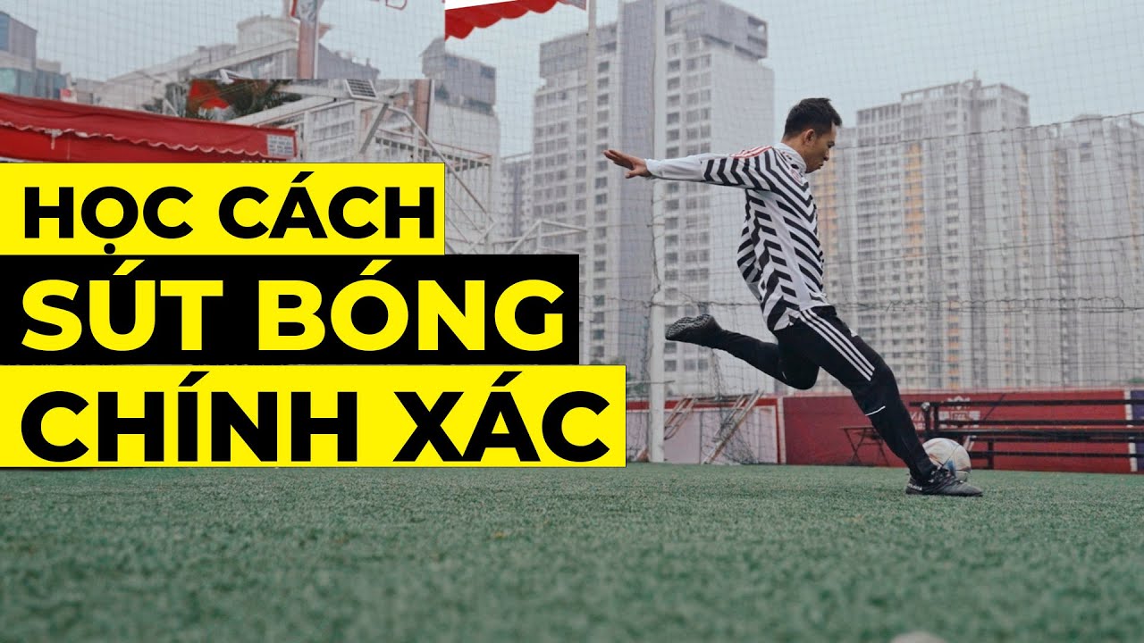 LÀM THẾ NÀO ĐỂ SÚT BÓNG CHÍNH XÁC VỚI LỰC MẠNH | Tungage