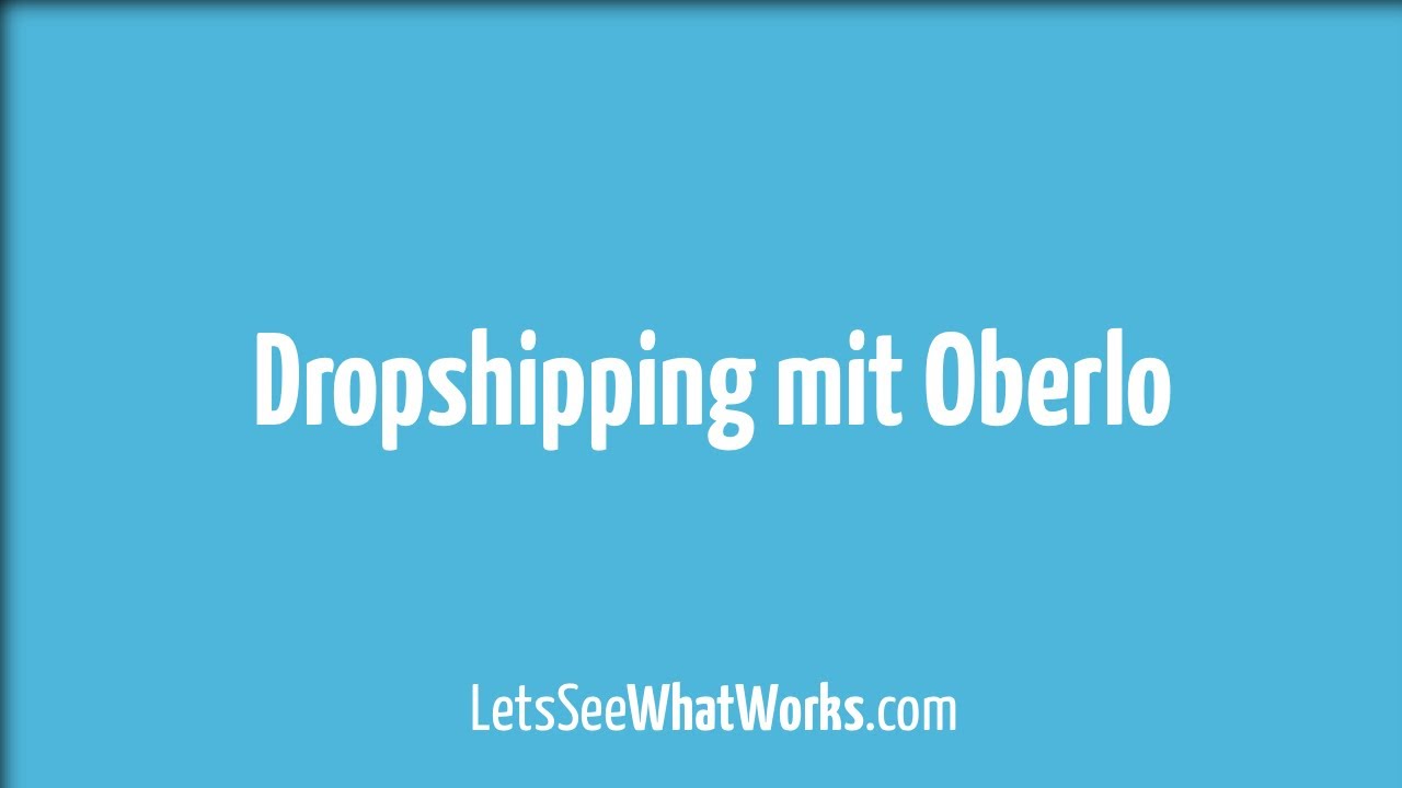 Dropshipping mit Oberlo & die Nachteile