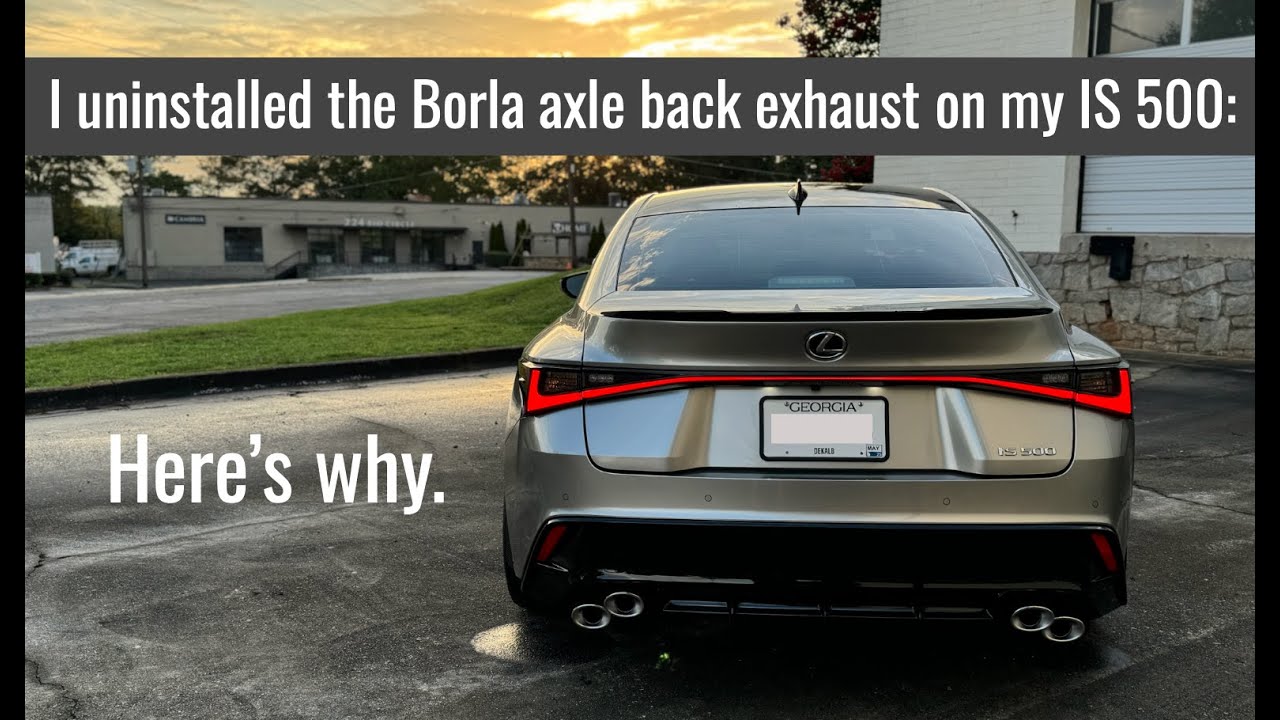 I uninstalled the Borla axle back exhaust on my IS 500: Here’s why.
