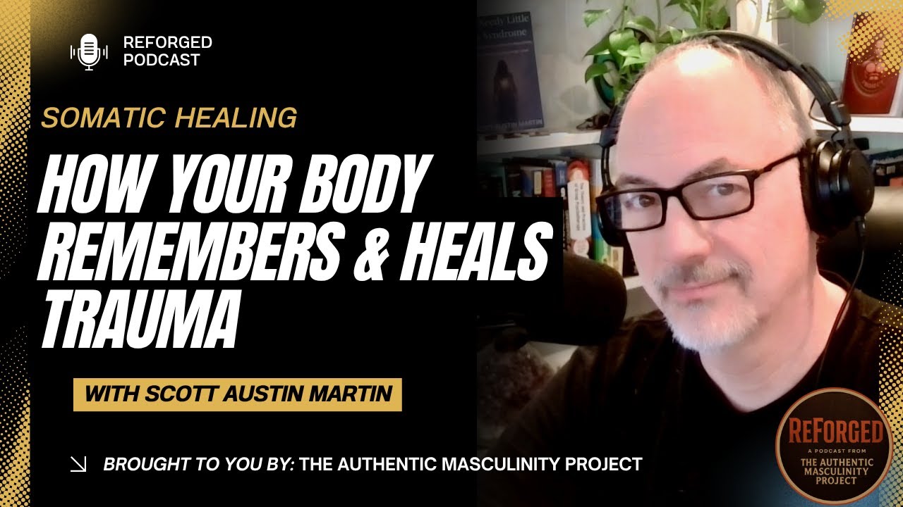Somatic Healing: How Your Body Remembers & Heals Trauma | Reforged Podcast Ep. 1