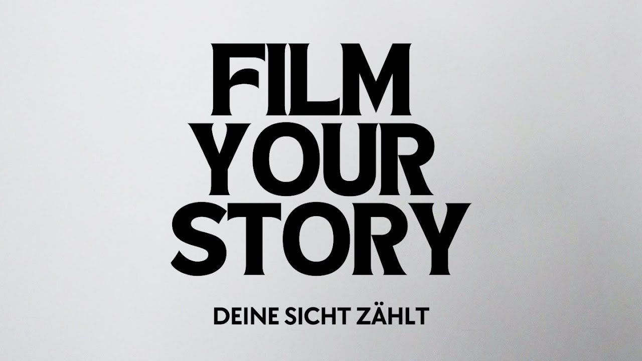 FILM YOUR STORY – deine Sicht zählt