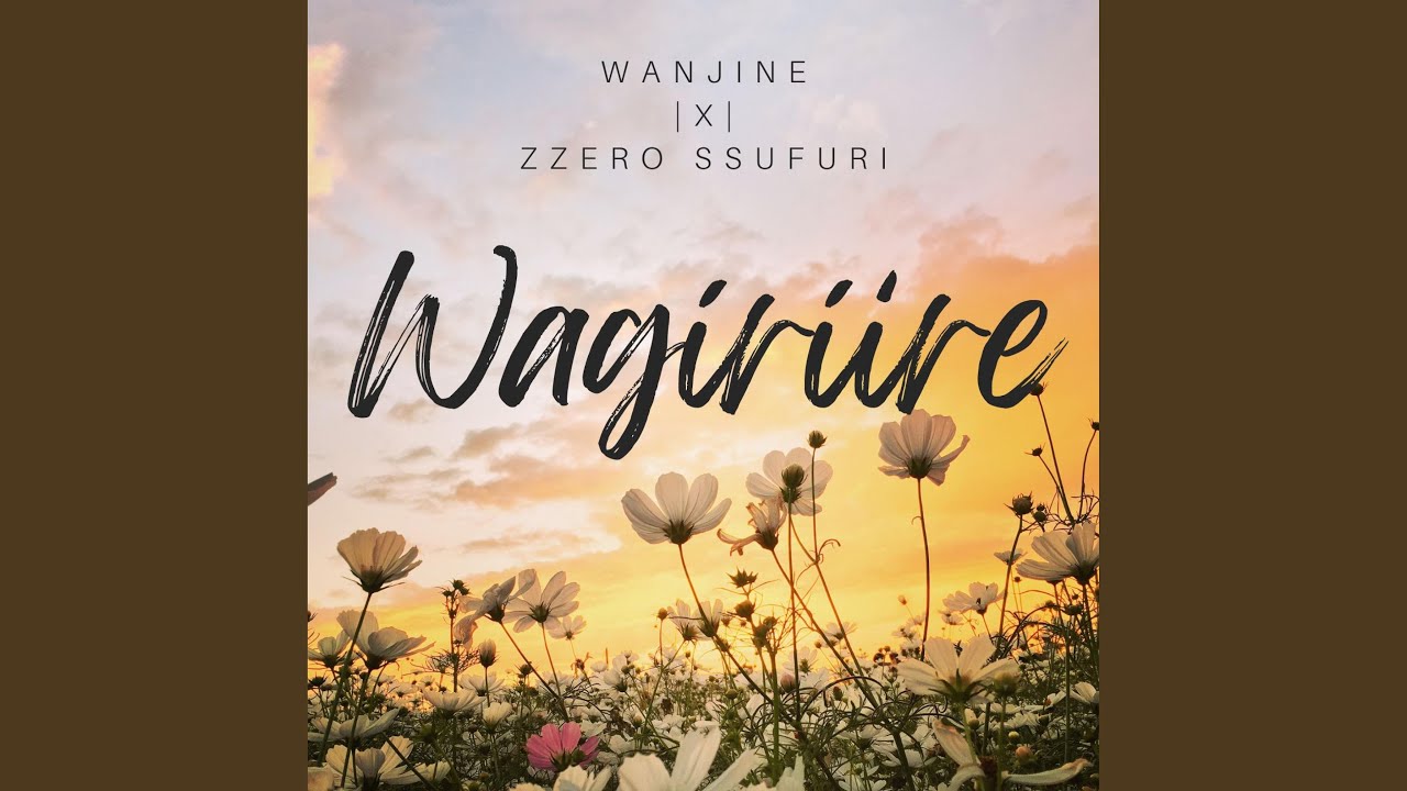 Wagíríire (feat. Zzero Sufuri)