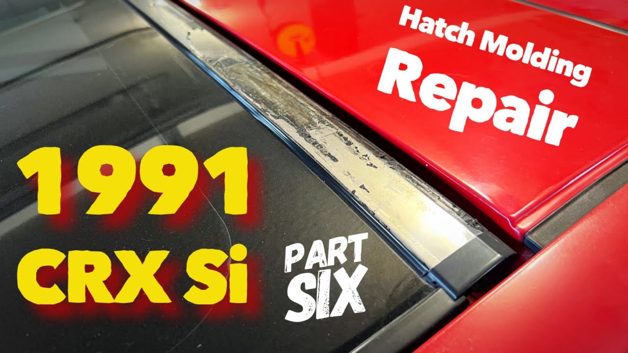 1991 Honda CRX Si - Part Six (HATCH MOLDING REPAIR)