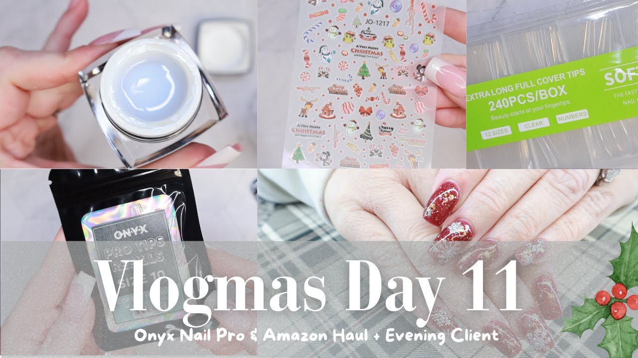 Onyx Nail Pro & Amazon Nail Haul - Vlogmas Day 11
