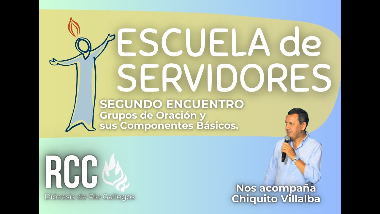 2. - Grupos de Oración y Componentes básicos  ESCUELA DE SERVIDORES de la RCC - Chiquito Villalba
