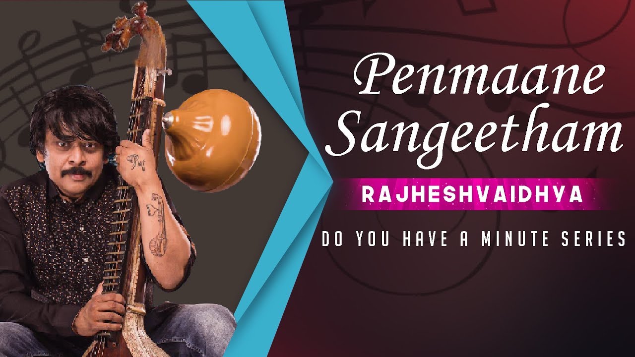 Do You Have A Minute Series | Penmaane Sangeetham | RajheshVaidhya
