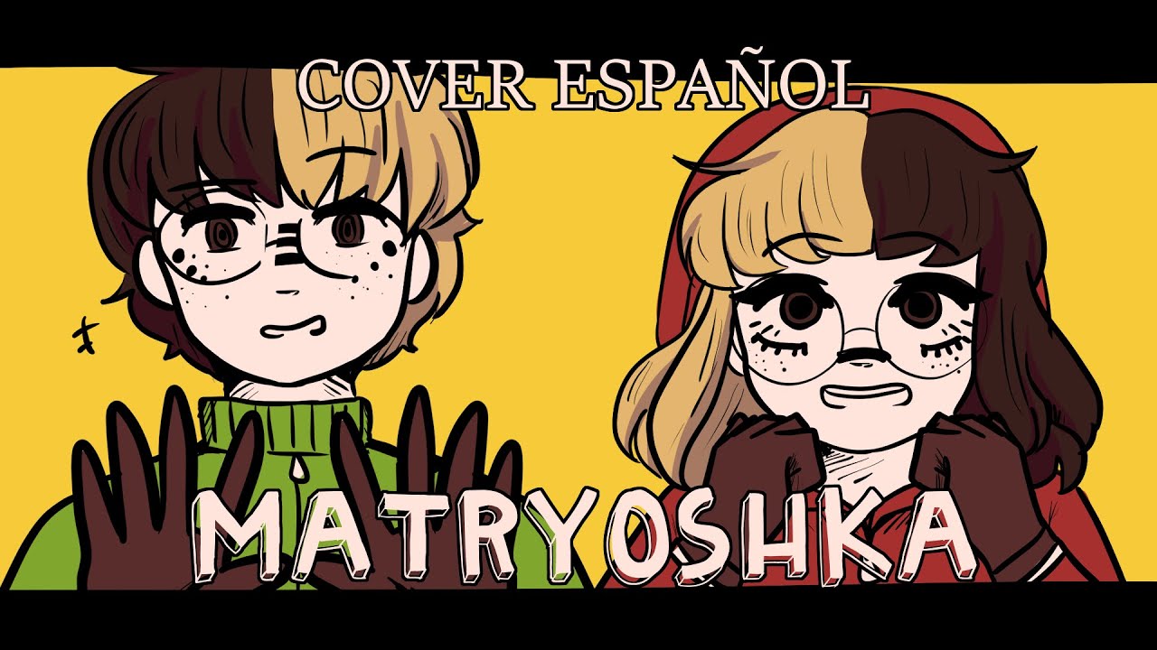 【Bee】Matryoshka【Fail Cover español】