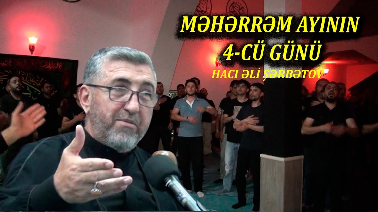 MƏHƏRRƏM AYININ 4-CÜ GÜNÜ. MƏŞƏDİ DADAŞ MƏSCİDİ HACI ƏLİ ŞƏRBƏTOV 29.06.2025