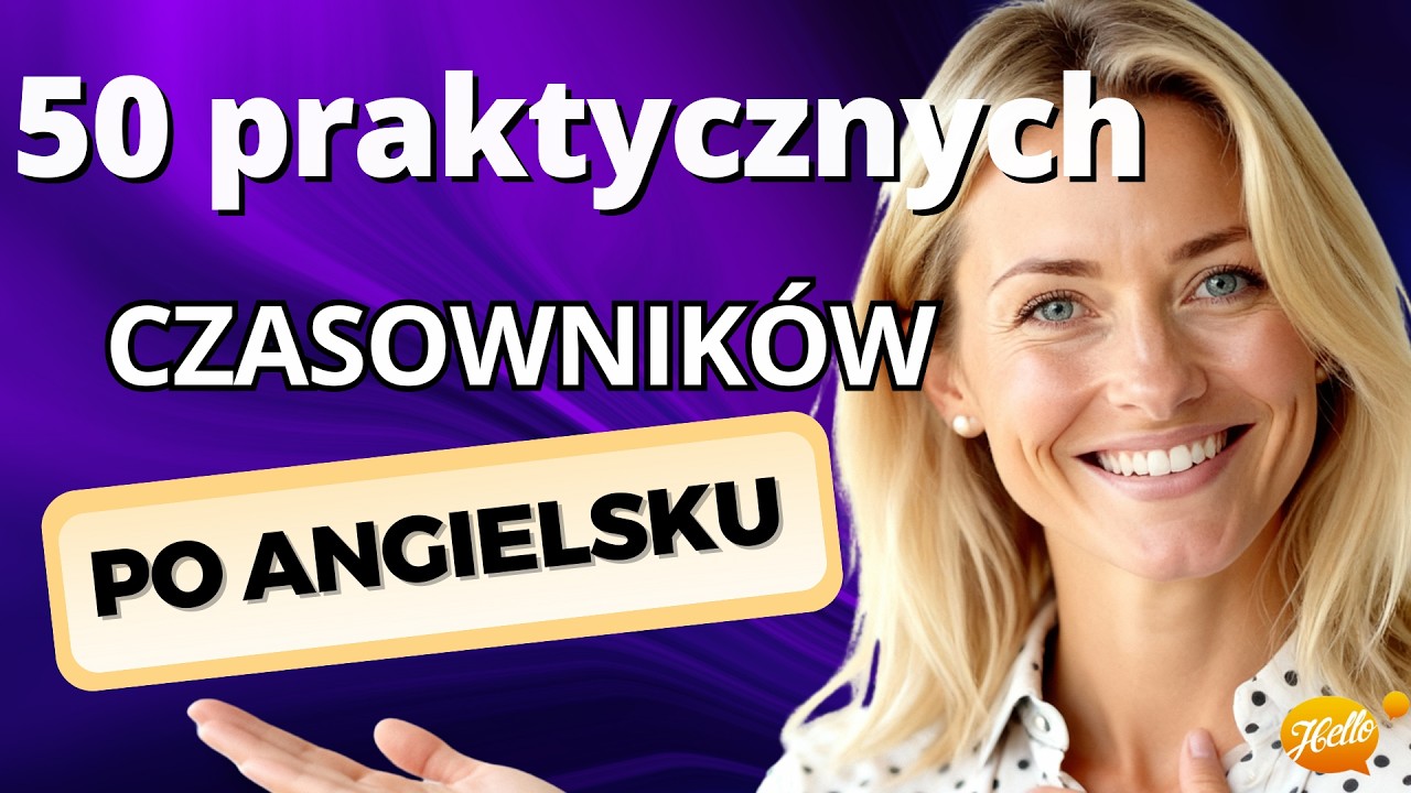 50 Praktycznych Czasowników Angielskich na Codzienne Sytuacje