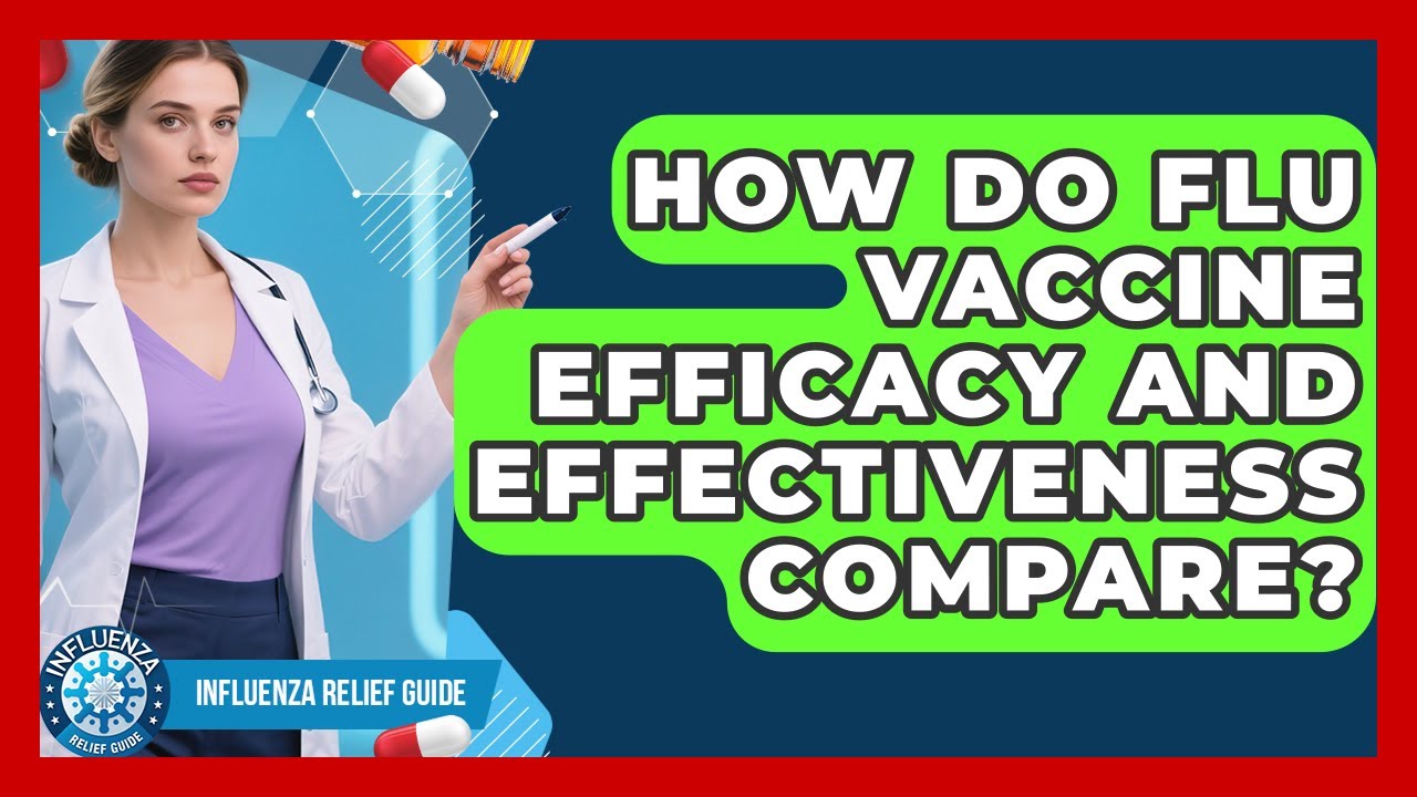How Do Flu Vaccine Efficacy And Effectiveness Compare? - Influenza Relief Guide