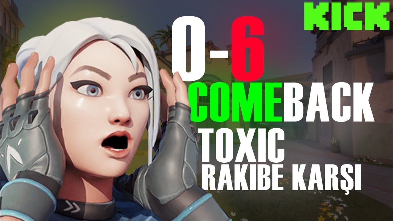 TOXIC RAKİBE KARŞI COMEBACK | VALORANT |
