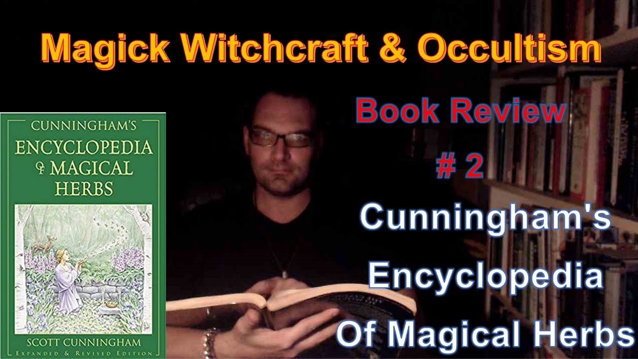 Magick Witchcraft & Occultism  Book Review #2 Cunningham's Encyclopedia Of Magical Herbs Book Review